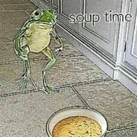 Soup Time Soup Time Frog Meme Frog Pictures Frog