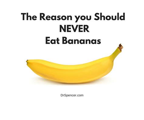 The Reason You Should Never Eat Bananas Dr Spencer Nadolsky