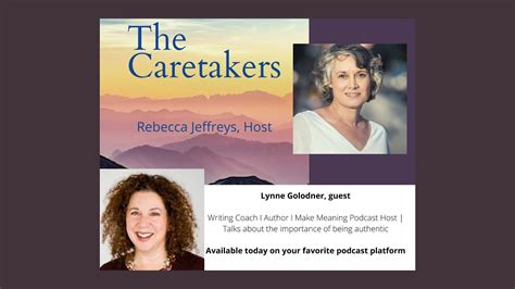 Lynne Golodner On The Caretakers Podcast About Being Authentic Youtube