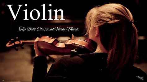 Classical Violin Music Best Relaxing Instrumental Violin Music