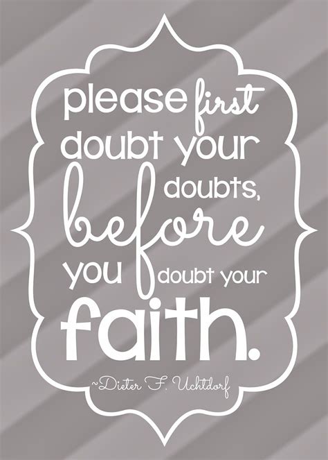 Doubt Your Doubts First Lds Quotes Conference Quotes General