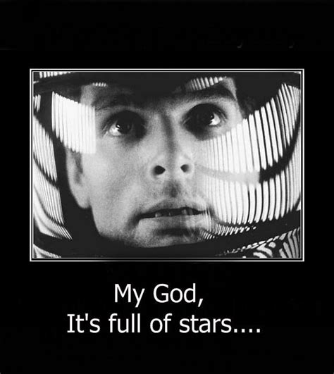 My God Its Full Of Stars Picture Quotes