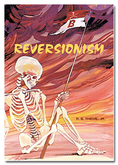 R. B. Thieme, Jr., Bible Ministries — Reversionism