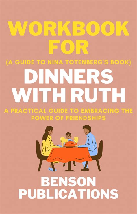 Workbook For Dinners With Ruth A Guide To Nina Totenbergs Book A Practical Guide To
