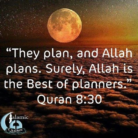 But i believe in the verse of the quran of surah amaran chapter number three was number 54. "They plan, and Allah plans. Surely, Allah is the Best of ...