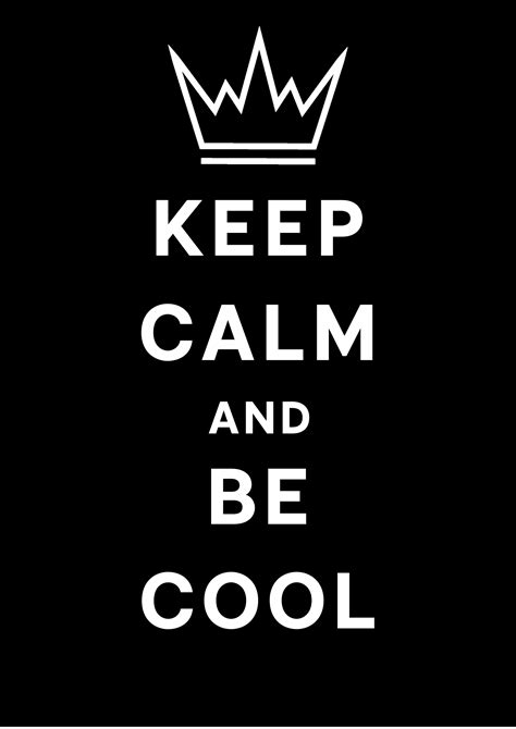 Be Cool In 2020 Keep Calm Quotes Calm Quotes Keep Calm