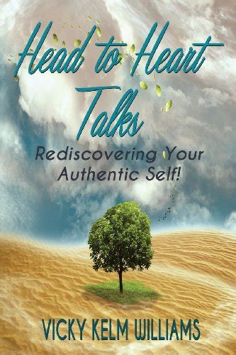 Head To Heart Talks Rediscovering Your Authentic Self Williams