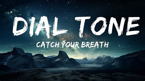 Catch Your Breath Dial Tone Lyrics 15p Lyricsletra Youtube