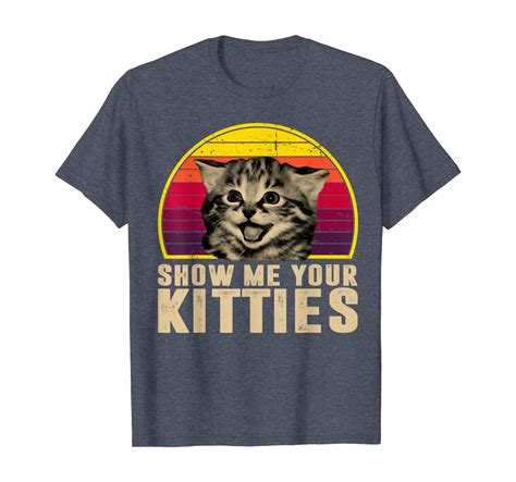 Show Me Your Kitties Funny Kitten Cat Lover Retro Vintage T Shirt 17