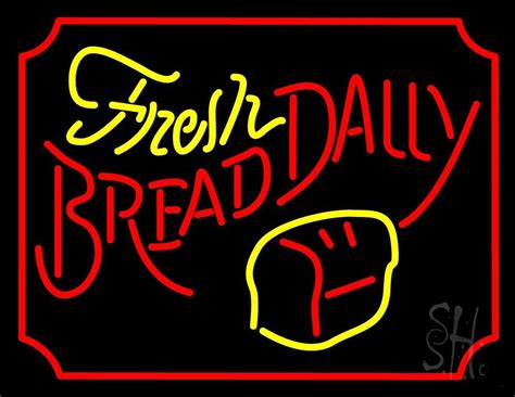 fresh bread daily neon sign neon signs neon how to attract customers