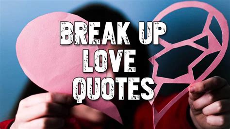 107 Break Up Love Quotes And Sayings With Images