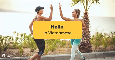 Hello In Vietnamese 27 Easy Ways You Should Know Ling App