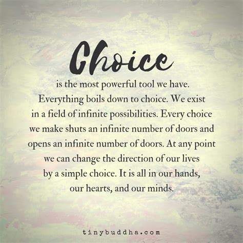 We did not find results for: Choice is the most powerful tool we have. Everything boils down to choice. We exist in a field ...