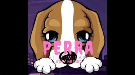 Elilluminari Perra Remix 2 Ft Jony Music Audio Oficial Youtube