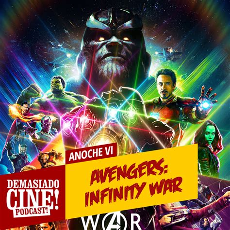 Anoche Vi Avengers Infinity War Demasiado Cine Podcast Lunfa