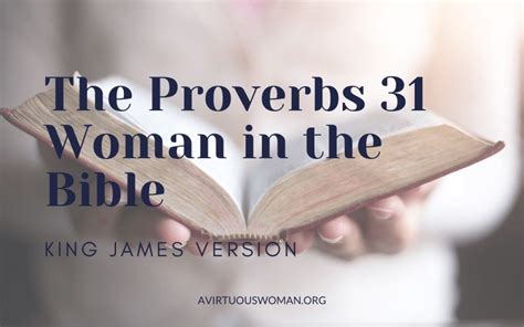 Proverbs 31 Kjv The Proverbs 31 Woman In The Bible A Virtuous Woman
