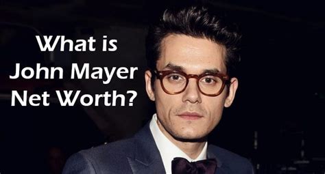 John Mayer Net Worth Age Height Wife Quotes Bio Wiki