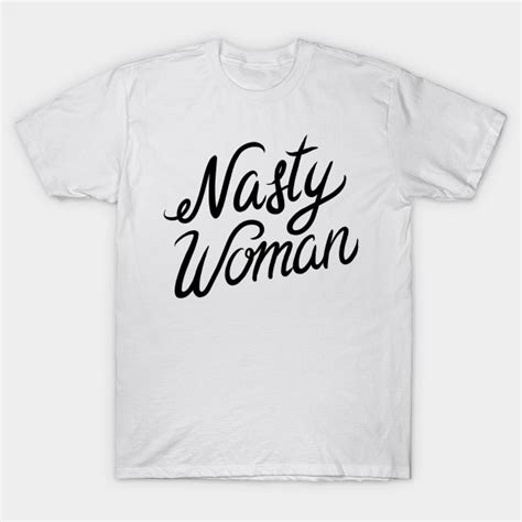 Nasty Woman Adam Ellis T Shirt Teepublic
