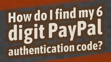 How Do I Find My 6 Digit Paypal Authentication Code Youtube