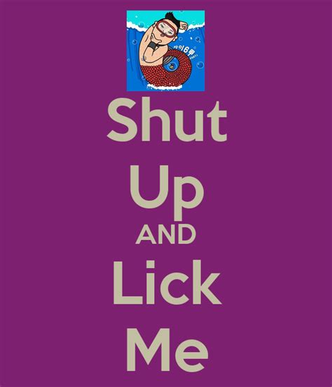 Shut Up And Lick Me Keep Calm And Carry On Image Generator