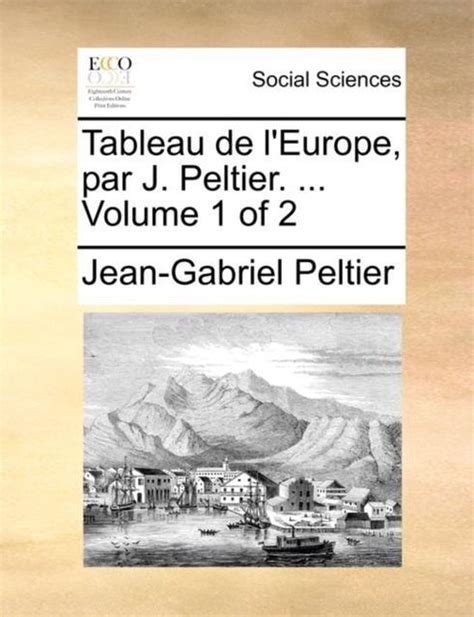 Tableau De Leurope Par J Peltier Volume 1 Of 2 Jean Gabriel