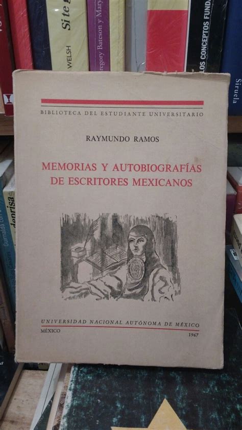 Memorias Y Autobiografias De Escritores Mexicanos Raymundo R 19000