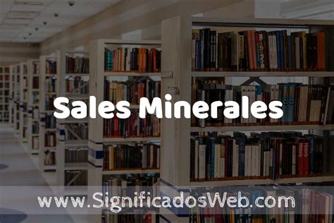 Concepto De Sales Minerales ️ Significado Y Definición