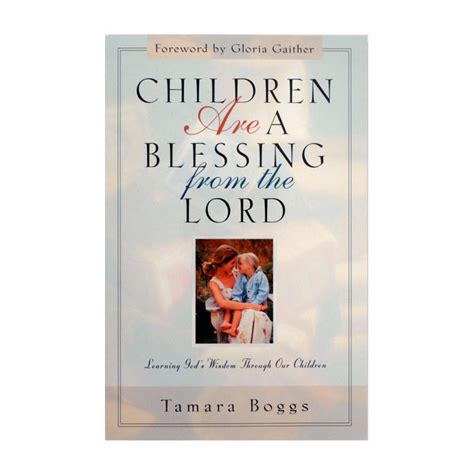 Children Are A Blessing From The Lord Learning Gods Wisdom Through