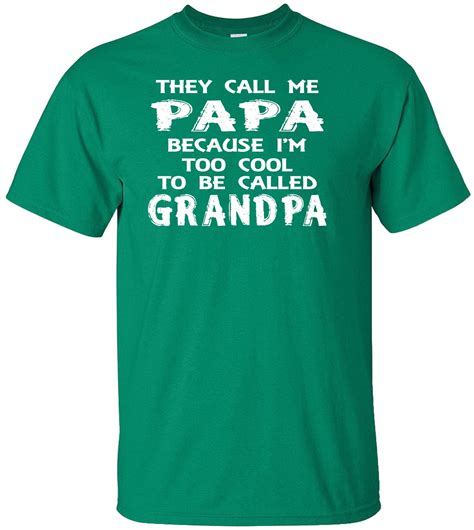 Superb Selection They Call Me Papa Because Im Too Cool To Be Grandpa Adult T Shirt Walmart