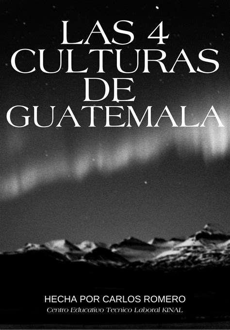 Los 4 Pueblos De Guatemala By Carlos Andre Romero Garcia Issuu