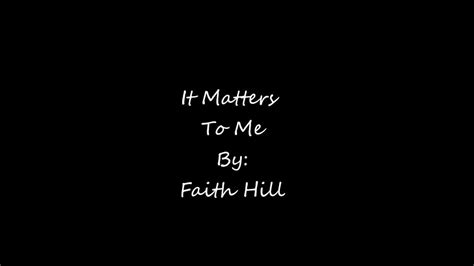 It Matters To Me By Faith Hill Lyrics Youtube