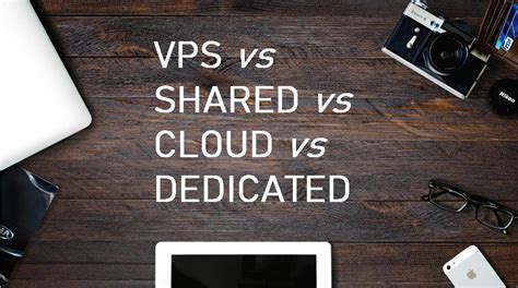 Vps Vs Shared Vs Cloud Vs Dedicated Hosting Compared 2023