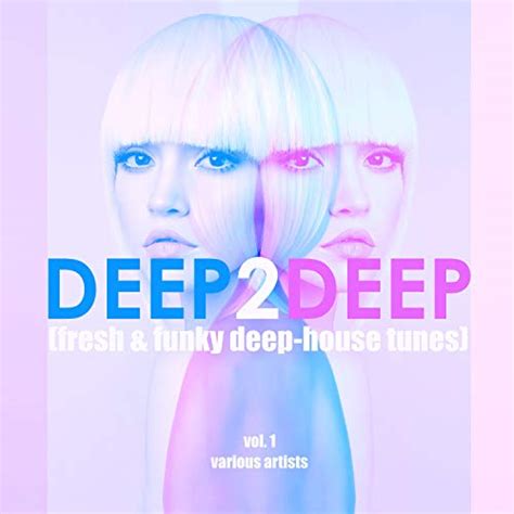 jp deep 2 deep fresh and funky deep house tunes vol 1 various artists デジタルミュージック