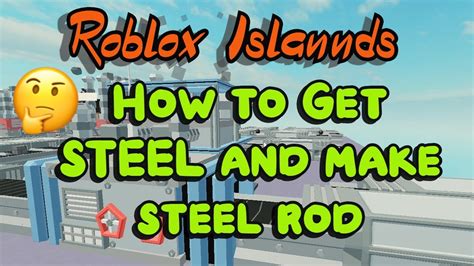 How To Get Steel And Make Steel Rod Roblox Islands Factory Update