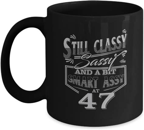 47th funny anniversary ts ideas aged still classy sassy bit smart assy 11oz mug