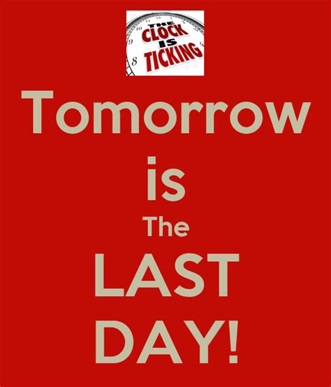 Tomorrow Is The Last Day Poster Jr Keep Calm O Matic