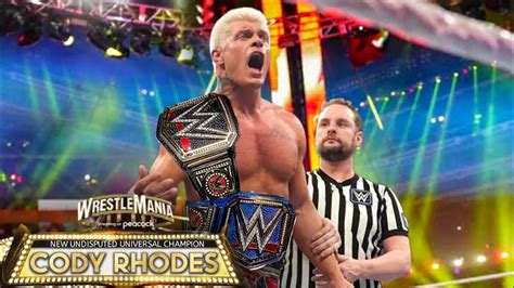 Cody Rhodes New Wwe Universal Champion Wrestlemania Youtube