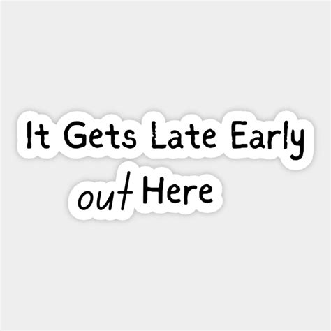 It Gets Late Early Out Here All Star Sticker Teepublic