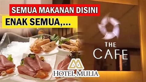 The Cafe Hotel Mulia Jakarta Youtube
