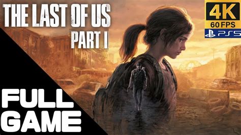 the last of us part 1 remake full walkthrough gameplay ps5 4k 60 fps no commentary youtube