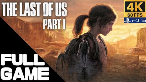 The Last Of Us Part 1 Remake Full Walkthrough Gameplay Ps5 4k 60 Fps No Commentary Youtube