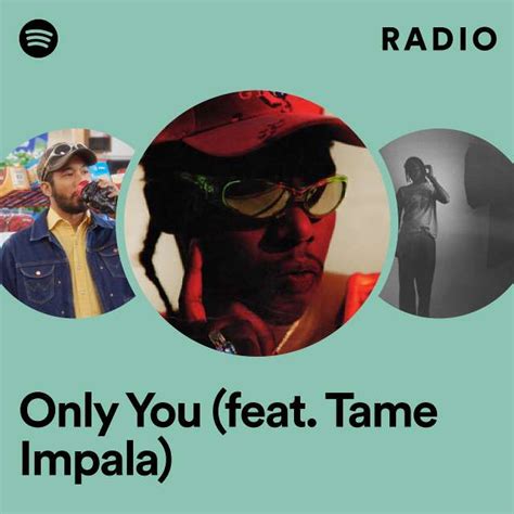 Only You Feat Tame Impala Radio Playlist By Spotify Spotify