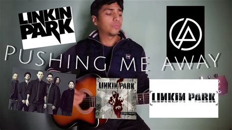 Linkin Park Pushing Me Away Cover YouTube