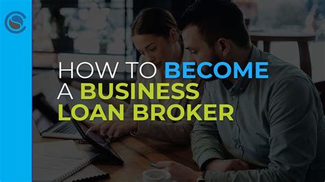 how to become business loan broker youtube