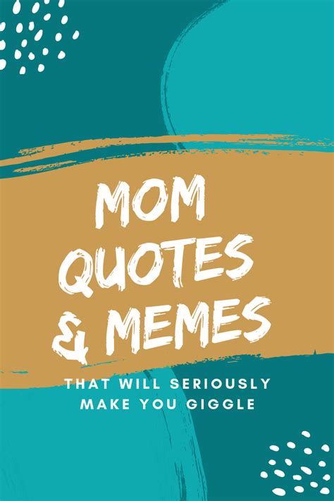Hilarious Mom Quotes Memes That Will Seriously Make You Giggle Momalot Mothers Quotes Funny