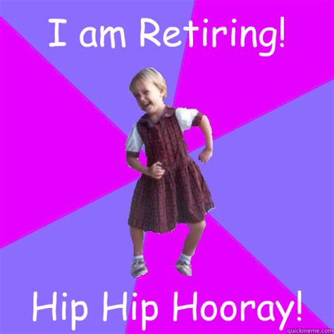 I Am Retiring Hip Hip Hooray Socially Awesome Kindergartener