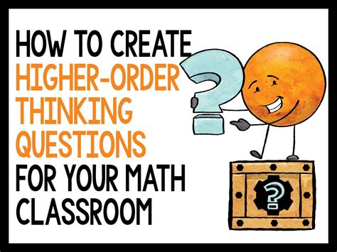 How To Create Higher Order Thinking Questions For Math Make Sense Of Math
