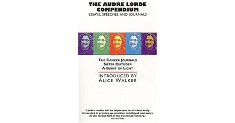 Audre lorde was an accomplished poet and activist during her lifetime. The Audre Lorde Compendium: Essays, Speeches, And Journals ...