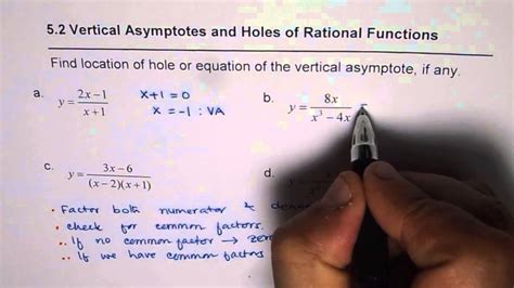 The vertical asymptotes of a rational function may be found by examining the factors of the denominator that are not common to the factors in the numerator. How to Find Location of Hole and Equation of Vertical Asymptote in Rational Function - YouTube