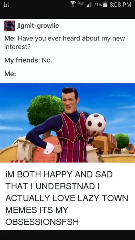 Lazy Town Memes Are For Me Theyre Mine Lazy Town Memes Lazy Town